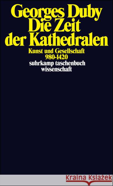 Die Zeit der Kathedralen : Kunst und Gesellschaft 980-1420 Duby, Georges Osterwald, Grete  9783518286111 Suhrkamp