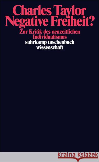 Negative Freiheit? : Zur Kritik des neuzeitlichen Individualismus Taylor, Charles   9783518286272 Suhrkamp