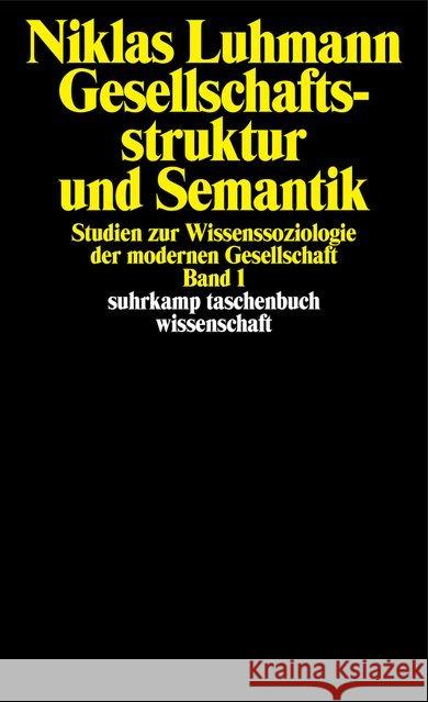 Gesellschaftsstruktur und Semantik. Bd.1 : Studien zur Wissenssoziologie der modernen Gesellschaft Luhmann, Niklas   9783518286913 Suhrkamp