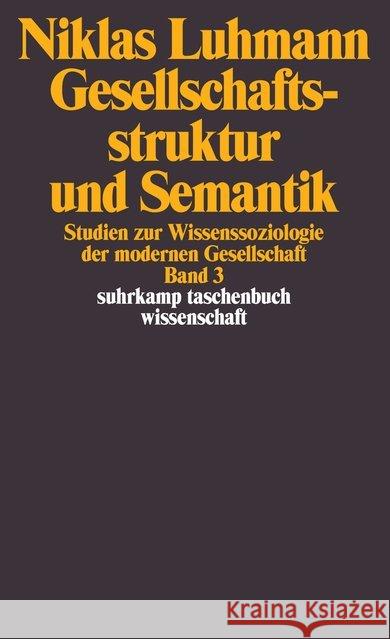 Gesellschaftsstruktur und Semantik. Bd.3 : Studien zur Wissenssoziologie der modernen Gesellschaft Luhmann, Niklas   9783518286937 Suhrkamp