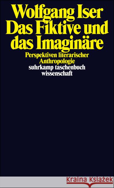 Das Fiktive und das Imaginäre : Perspektiven literarischer Anthropologie Iser, Wolfgang   9783518287019