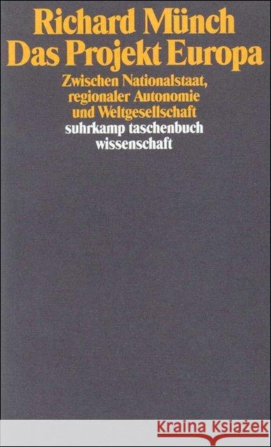 Das Projekt Europa : Zwischen Nationalstaat, regionaler Autonomie und Weltgesellschaft Münch, Richard 9783518287033 Suhrkamp