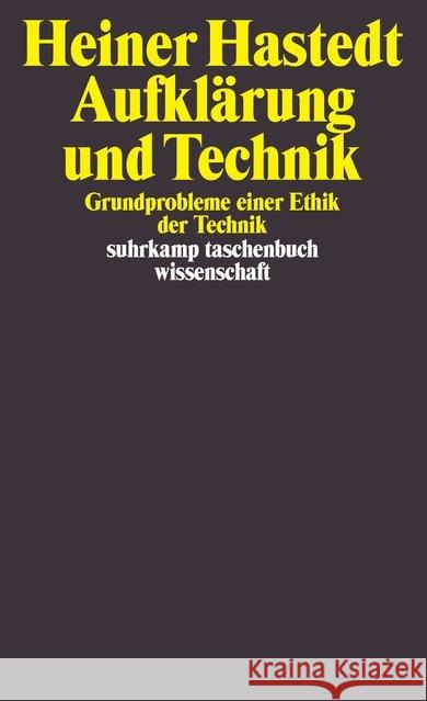 Aufklärung und Technik : Grundprobleme einer Ethik der Technik Hastedt, Heiner 9783518287415