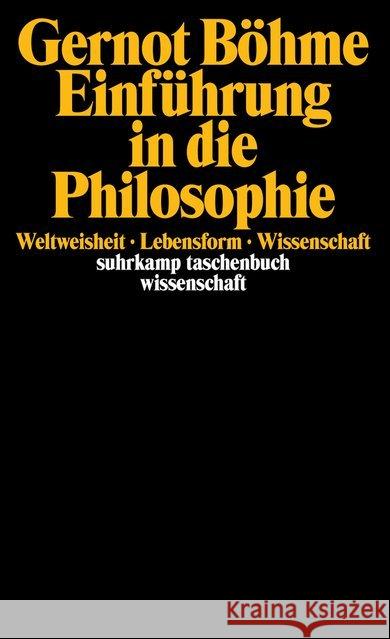 Einführung in die Philosophie : Weltweisheit, Lebensform, Wissenschaft Böhme, Gernot   9783518287422 Suhrkamp