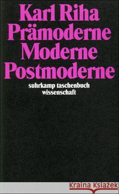 Prämoderne, Moderne, Postmoderne Riha, Karl 9783518287606