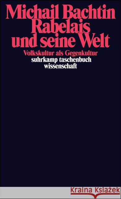 Rabelais und seine Welt : Volkskultur als Gegenkultur. Hrsg. u. Vorw. v. Renate Lachmann Bachtin, Michail M.   9783518287873 Suhrkamp