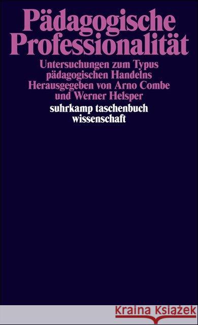 Pädagogische Professionalität : Untersuchungen zum Typus pädagogischen Handelns Combe, Arno Helsper, Werner  9783518288306