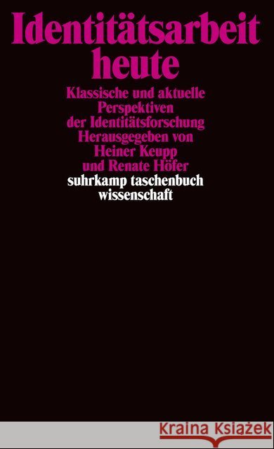 Identitätsarbeit heute : Klassische und aktuelle Perspektiven der Identitätsforschung Keupp, Heiner Höfer, Renate  9783518288993 Suhrkamp