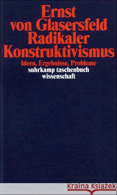 Radikaler Konstruktivismus : Ideen, Ergebnisse, Probleme Glasersfeld, Ernst von   9783518289266 Suhrkamp