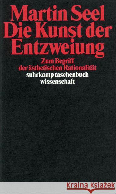 Die Kunst der Entzweiung : Zum Begriff der ästhetischen Rationalität Seel, Martin 9783518289372 Suhrkamp