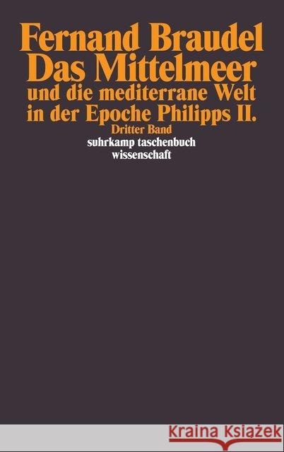 Das Mittelmeer und die mediterrane Welt in der Epoche Philipps II., 3 Bde. Braudel, Fernand 9783518289549 Suhrkamp