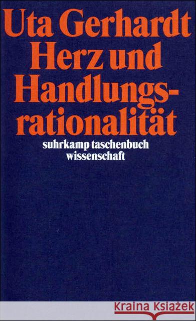 Herz und Handlungsrationalität : Biographische Verläufe nach koronarer Bypass-Operation zwischen Beruf und Berentung. Eine idealtypenanalytische Studie Gerhardt, Uta 9783518289846 Suhrkamp