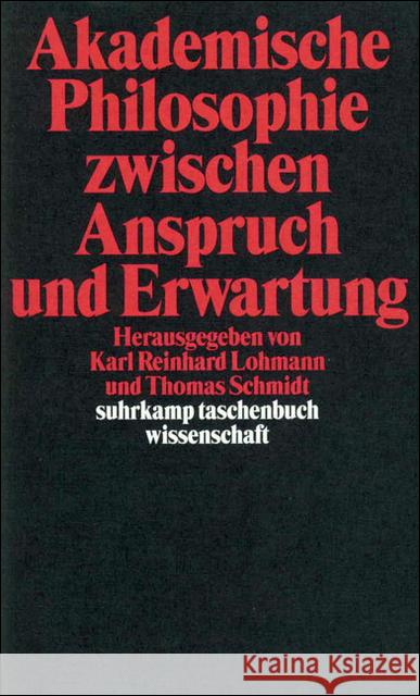 Akademische Philosophie zwischen Anspruch und Erwartungen Lohmann, Karl R. Schmidt, Thomas  9783518289877 Suhrkamp