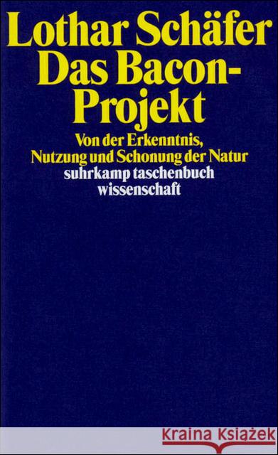 Das Bacon-Projekt : Von der Erkenntnis, Nutzung und Schonung der Natur Schäfer, Lothar 9783518290019 Suhrkamp