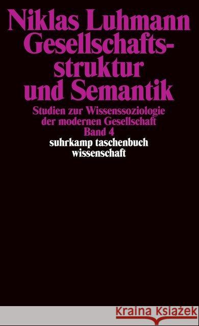 Gesellschaftsstruktur und Semantik. Bd.4 : Studien zur Wissenssoziologie der modernen Gesellschaft Luhmann, Niklas   9783518290385 Suhrkamp