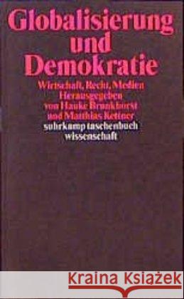 Globalisierung und Demokratie : Wirtschaft, Recht, Medien Brunkhorst, Hauke Kettner, Matthias  9783518290484 Suhrkamp