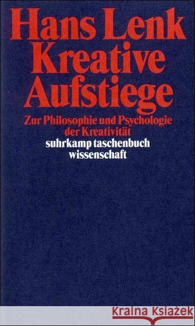 Kreative Aufstiege : Zur Philosophie und Psychologie der Kreativität Lenk, Hans 9783518290569