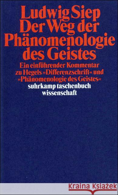 Der Weg der 'Phänomenologie des Geistes' : Ein einführender Kommentar zu Hegels 'Differenzschrift' und 'Phänomenologie des Geistes' Siep, Ludwig   9783518290750 Suhrkamp
