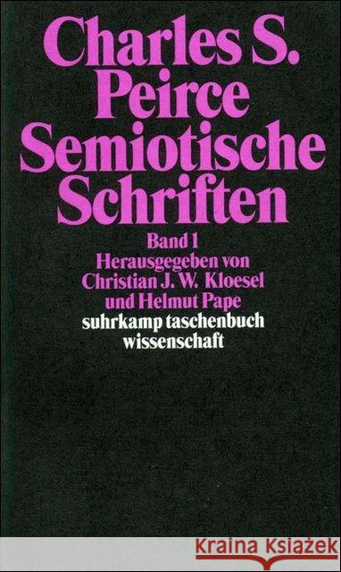 Semiotische Schriften. Bd.1 : 1865-1903 Peirce, Charles S. 9783518290804 Suhrkamp