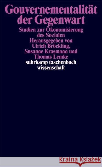 Gouvernementalität der Gegenwart : Studien zur Ökonomisierung des Sozialen Bröckling, Ulrich Krasmann, Susanne Lemke, Thomas 9783518290903