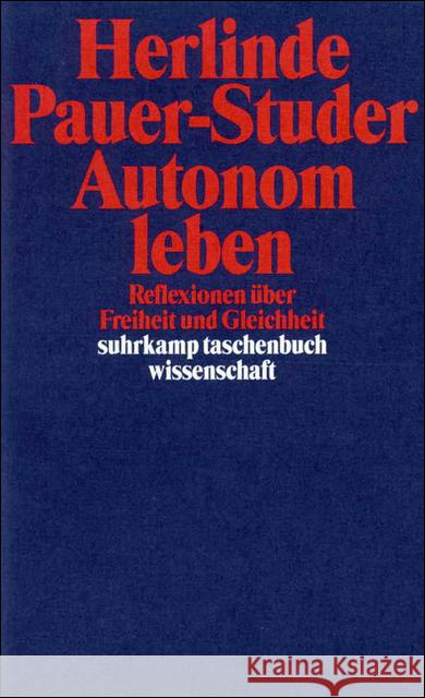 Autonom leben : Reflexionen über Freiheit und Gleichheit Pauer-Studer, Herlinde 9783518290965 Suhrkamp