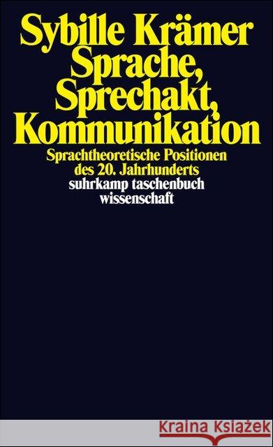 Sprache, Sprechakt, Kommunikation : Sprachtheoretische Positionen des 20. Jahrhunderts Krämer, Sybille   9783518291214