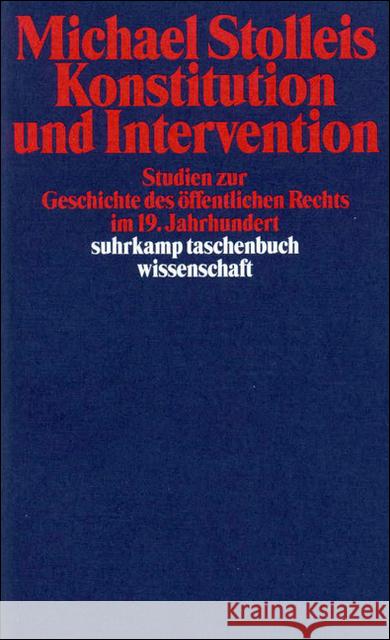 Konstitution und Intervention : Studien zur Geschichte des öffentlichen Rechts im 19. Jahrhundert Stolleis, Michael 9783518291269