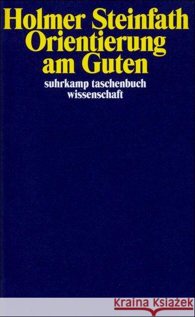 Orientierung am Guten : Praktisches Überlegen und die Konstitution von Personen Steinfath, Holmer 9783518291313