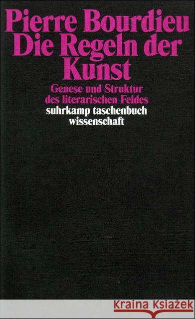 Die Regeln der Kunst : Genese und Struktur des literarischen Feldes Bourdieu, Pierre   9783518291399 Suhrkamp