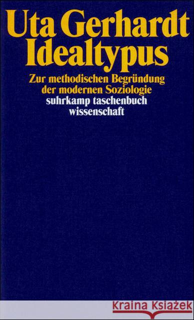 Idealtypus : Zur methodologischen Begründung der modernen Soziologie Gerhardt, Uta 9783518291429 Suhrkamp