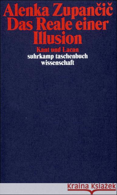 Das Reale einer Illusion : Kant und Lacan. Vorw. v. Slavoj Zizek Zupancic, Alenka 9783518291467 Suhrkamp