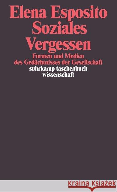 Soziales Vergessen : Formen und Medien des Gedächtnisses der Gesellschaft Esposito, Elena 9783518291573 Suhrkamp