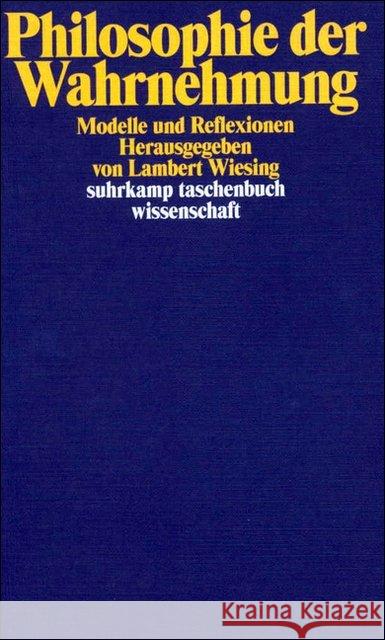 Philosophie der Wahrnehmung : Modelle und Reflexionen Wiesing, Lambert   9783518291627