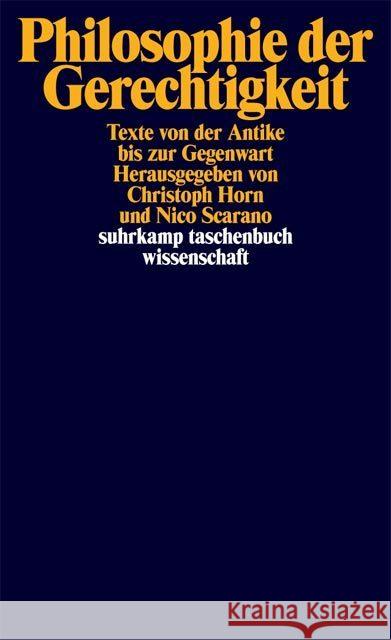 Philosophie der Gerechtigkeit : Texte von der Antike bis zur Gegenwart Horn, Christoph Scarano, Nico  9783518291634 Suhrkamp