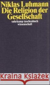 Die Religion der Gesellschaft : Hrsg. v. Andre Kieserling Luhmann, Niklas   9783518291818 Suhrkamp