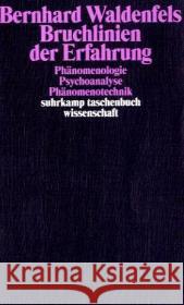 Bruchlinien der Erfahrung : Phänomenologie, Psychoanalyse, Phänomenotechnik Waldenfels, Bernhard   9783518291900 Suhrkamp