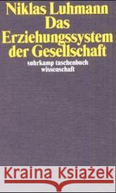 Das Erziehungssystem der Gesellschaft : Hrsg. v. Dieter Lenzen Luhmann, Niklas   9783518291931 Suhrkamp