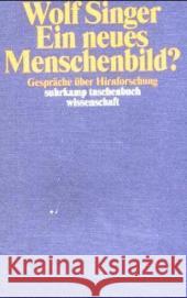 Ein neues Menschenbild? : Gespräche über Hirnforschung Singer, Wolf   9783518291962