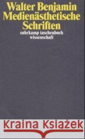 Medienästhetische Schriften Benjamin, Walter Schöttker, Detlev  9783518292013 Suhrkamp