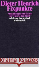 Fixpunkte : Aufsätze und Essays zur Theorie der Kunst Henrich, Dieter 9783518292105