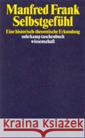 Selbstgefühl : Eine historisch-systematische Erkundung Frank, Manfred 9783518292112