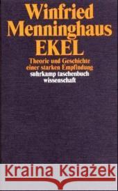 Ekel : Theorie und Geschichte einer starken Empfindung Menninghaus, Winfried   9783518292341 Suhrkamp