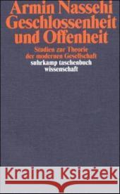 Geschlossenheit und Offenheit : Studien zur Theorie der modernen Gesellschaft Nassehi, Armin   9783518292365 Suhrkamp