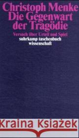 Die Gegenwart der Tragödie : Versuch über Urteil und Spiel Menke, Christoph 9783518292495 Suhrkamp