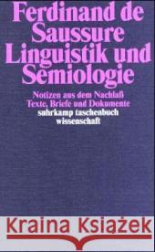 Linguistik und Semiologie : Notizen aus dem Nachlaß. Texte, Briefe und Dokumente Saussure, Ferdinand de 9783518292501