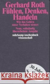 Fühlen, Denken, Handeln : Wie das Gehirn unser Verhalten steuert Roth, Gerhard   9783518292785