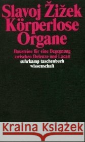 Körperlose Organe : Bausteine einer Begegnung zwischen Deleuze und Lacan Zizek, Slavoj   9783518292983