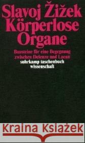 Körperlose Organe : Bausteine einer Begegnung zwischen Deleuze und Lacan Zizek, Slavoj   9783518292983 Suhrkamp