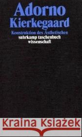 Kierkegaard : Konstruktion des Ästhetischen Adorno, Theodor W. Adorno, Theodor W. Tiedemann, Rolf 9783518293027