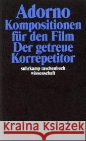 Kompositionen für den Film. Der getreue Korrepetitor Adorno, Theodor W. Eisler, Hanns Tiedemann, Rolf 9783518293157 Suhrkamp